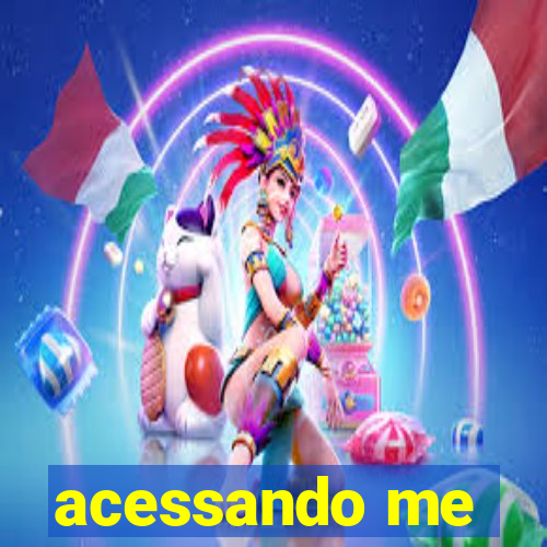 acessando me